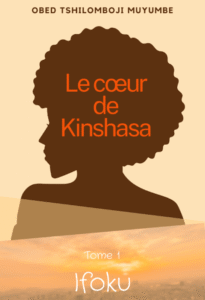 The Heart of Kinshasa Saga Volume 1 Ifoku